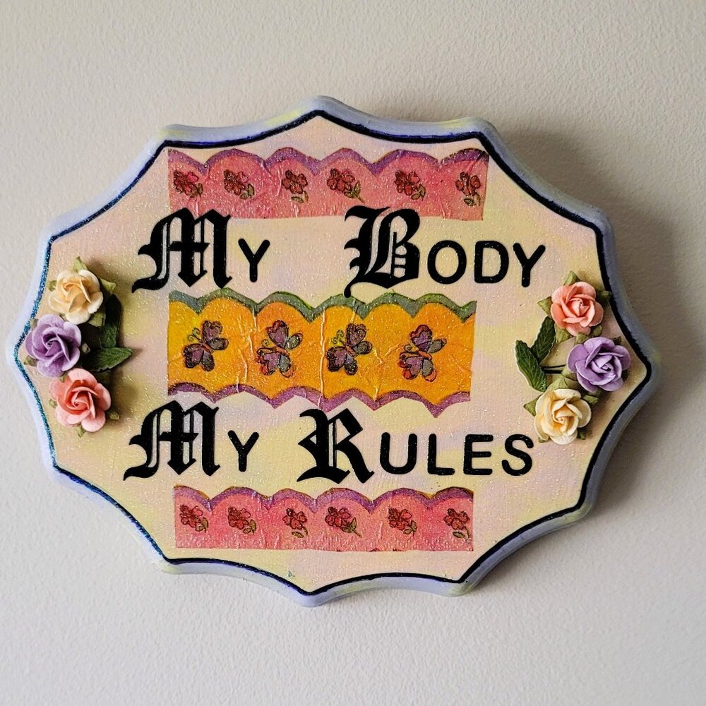 My Body/My Rules - Wall Sign Embellished with Pastel Flowers. Make a statement!!